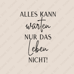 SVG Laser Datei ALLES KANN WARTEN NUR DAS LEBEN NICHT Laserdatei SVG Datei