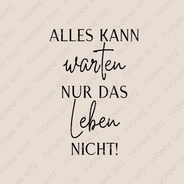 SVG Laser Datei ALLES KANN WARTEN NUR DAS LEBEN NICHT Laserdatei SVG Datei
