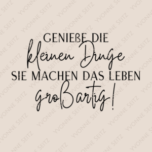 SVG Laser Datei GENIEßE DIE KLEINEN DINGE SIE MACHEN DAS LEBEN GROßARTIG Laserdatei SVG Datei