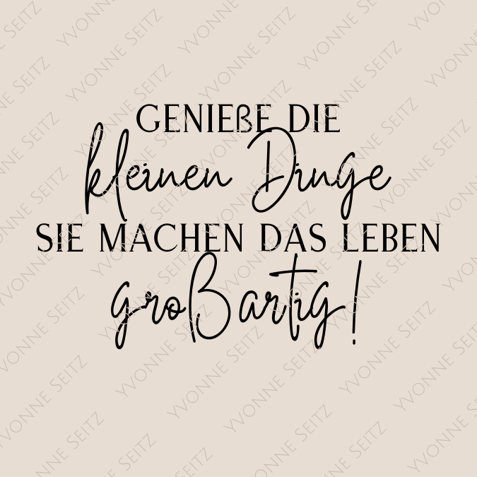 SVG Laser Datei GENIEßE DIE KLEINEN DINGE SIE MACHEN DAS LEBEN GROßARTIG Laserdatei SVG Datei