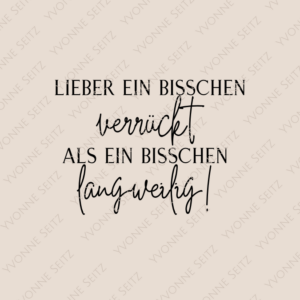 SVG Laser Datei LIEBER VERRÜCKT ALS LANGWEILIG Laserdatei SVG Datei