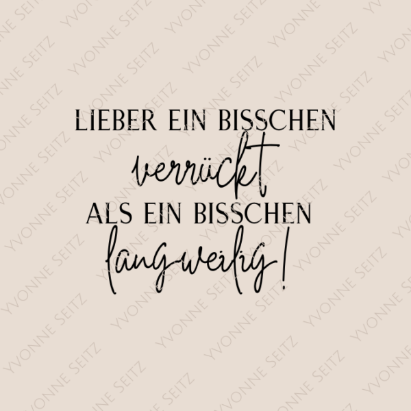 SVG Laser Datei LIEBER VERRÜCKT ALS LANGWEILIG Laserdatei SVG Datei