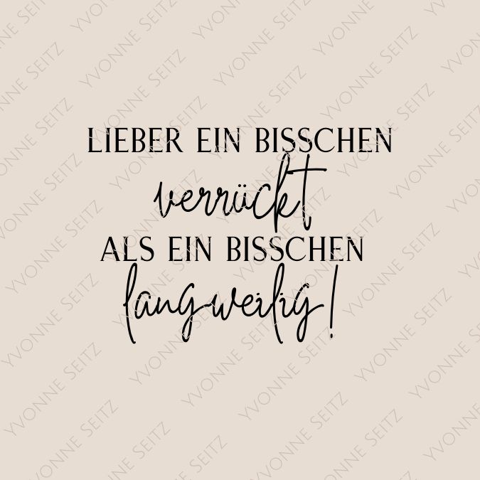 SVG Laser Datei LIEBER VERRÜCKT ALS LANGWEILIG Laserdatei SVG Datei