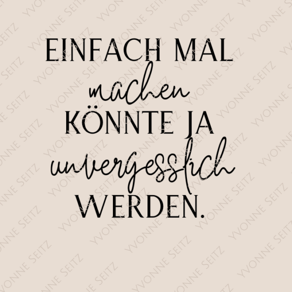 SVG Laser Datei EINFACH MAL MACHEN KÖNNTE JA UNVERGESSLICH WERDEN Laserdatei SVG Datei