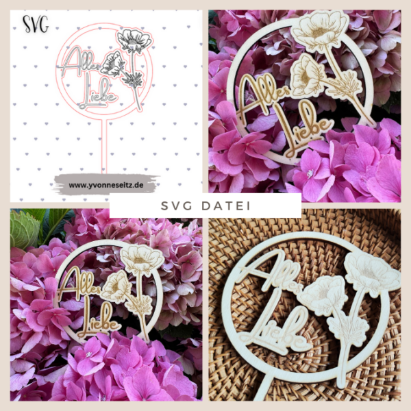 SVG Laser Datei Caketopper Pflanzenstecker Alles Liebe mit Blumen Geburtstag SVG Datei