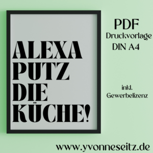 PRINT DRUCKVORLAGE PDF A4 POSTER - Alexa putz die Küche - Printable PDF-Datei zum selber drucken