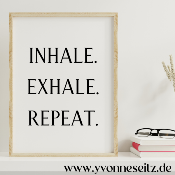 PRINT DRUCKVORLAGE PDF A4 POSTER - INHALE EXHALE REPEAT - Printable PDF-Datei zum selber drucken