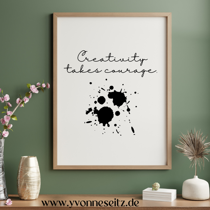 PRINT DRUCKVORLAGE PDF A4 POSTER - CREATIVITY TAKES COURAGE - Printable PDF-Datei zum selber drucken