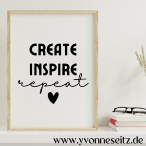 PRINT DRUCKVORLAGE PDF A4 POSTER - CREATE INSPIRE REPEAT - Printable PDF-Datei zum selber drucken