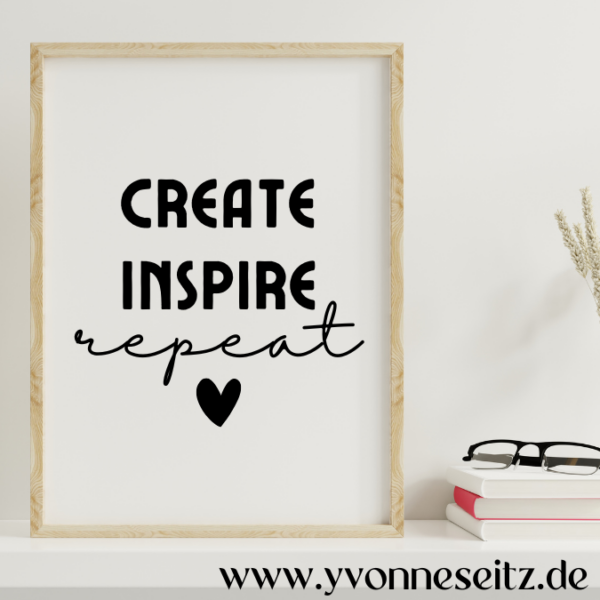 PRINT DRUCKVORLAGE PDF A4 POSTER - CREATE INSPIRE REPEAT - Printable PDF-Datei zum selber drucken