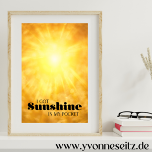 PRINT DRUCKVORLAGE PDF A4 POSTER - I GOT SUNSHINE IN MY POCKET - Printable PDF-Datei zum selber drucken