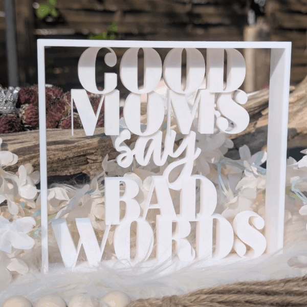 STL 3D Druck Datei Schriftzug Statement "Good Moms say bad words" Aufsteller 3D-Druck Datei – Bild 6