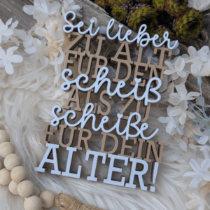 STL 3D Druck Datei Aufsteller Schriftzug Statement "Sei lieber zu alt für den scheiß als zu scheiße für dein Alter"  3D-Druck Datei