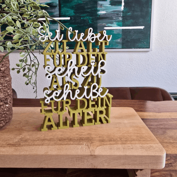 STL 3D Druck Datei Aufsteller Schriftzug Statement "Sei lieber zu alt für den scheiß als zu scheiße für dein Alter"  3D-Druck Datei – Bild 7