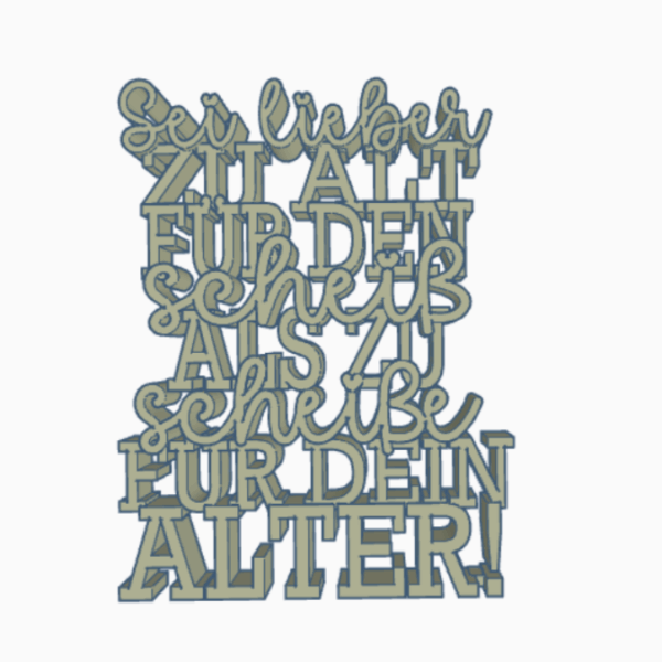 STL 3D Druck Datei Aufsteller Schriftzug Statement "Sei lieber zu alt für den scheiß als zu scheiße für dein Alter"  3D-Druck Datei – Bild 2
