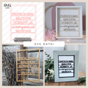 SVG Laserdatei Wanddeko Wandbild Rahmen Bilderrahmen Einfach mal machen könnte ja unvergesslich werden SVG Datei Positives denken quotes