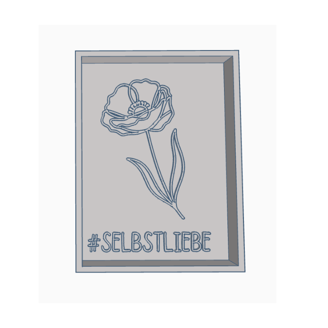 STL 3D Druck Datei Aufsteller Schild Bilderrahmen Statement SELBSTLIEBE Hashtag Selfcare Flower 3DDruck Datei quotes Mohnblume Poppy – Bild 2