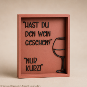 STL 3D Druck Datei Aufsteller Bild Bilderrahmen Schild Statement Hast du den Wein gesehen? 3D-Druck Datei Küche Kochen quotes lustig Vino