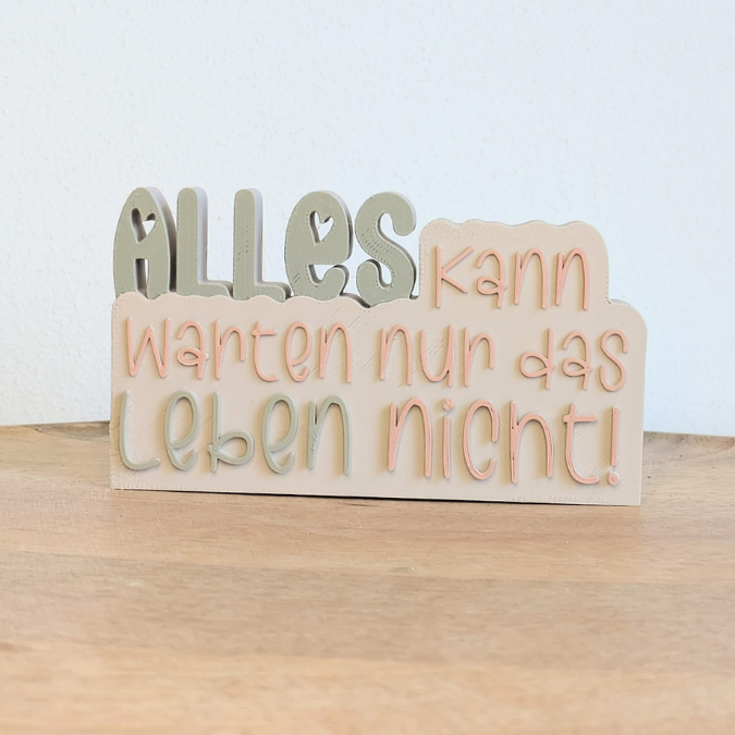 STL 3D Druck Datei Aufsteller Schriftzug Statement "Alles kann warten nur das Leben nicht" 3D-Druck Datei Quote Spruch positiv – Bild 4