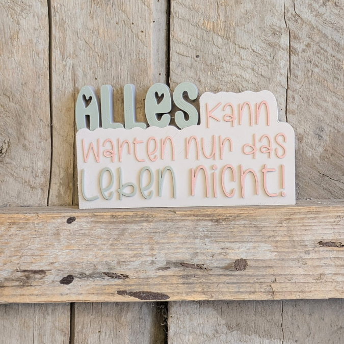 STL 3D Druck Datei Aufsteller Schriftzug Statement "Alles kann warten nur das Leben nicht" 3D-Druck Datei Quote Spruch positiv – Bild 4