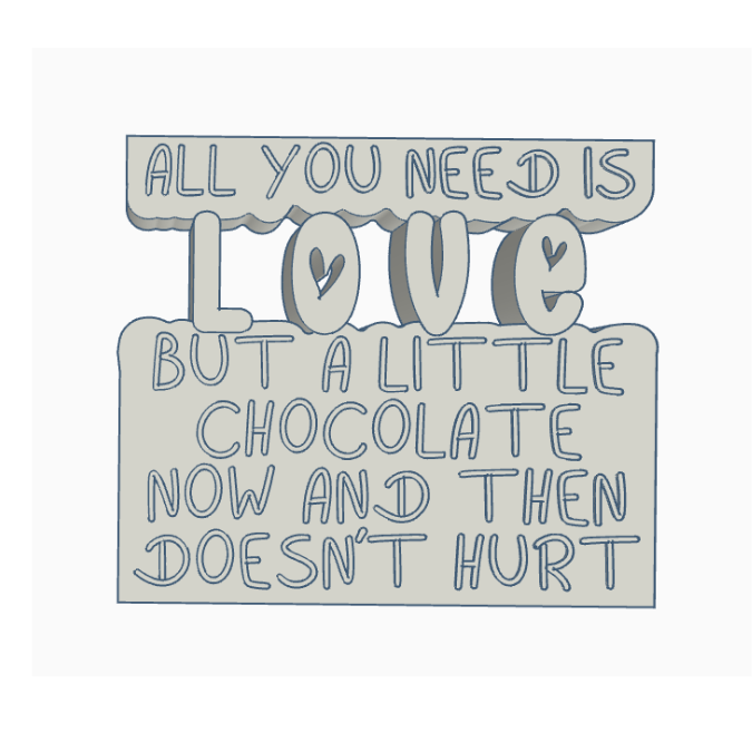 STL 3D Druck Datei Schriftzug Statement "All you need is love but a little chocolate now and then doesnt hurt" 3D-Druck Datei Quote – Bild 2