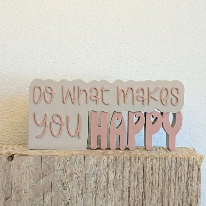 STL 3D Druck Datei Schriftzug Statement "Do what makes you happy" positive quote Geschenkidee Geburtstag 3D-Druck Datei Aufsteller – Bild 3
