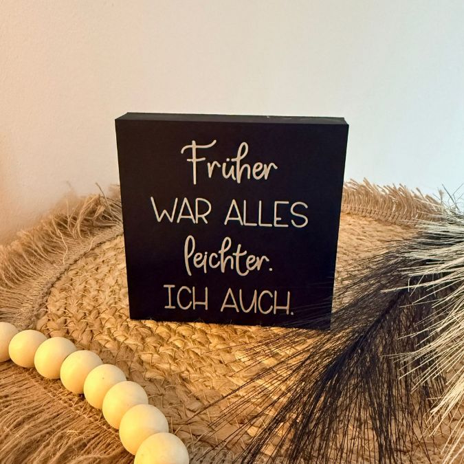 STL 3D Druck Datei Aufsteller Schild Statement Früher war alles leichter. Ich auch. 3DDruck Datei selbstliebe quotes humor lustig – Bild 3