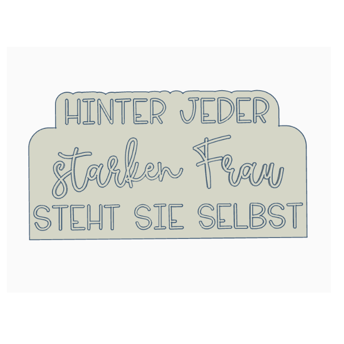 STL 3D Druck Datei Schriftzug Statement "Hinter jeder starken Frau steht sie selbst" Frauenpower 3D-Druck Datei Aufsteller selflove girls – Bild 2