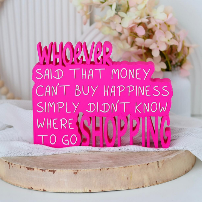 STL 3D Druck Datei Schriftzug Statement "Whoever said that money cant buy happiness simply didnt know where to go shopping" 3D-Druck Datei – Bild 3