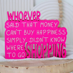 STL 3D Druck Datei Schriftzug Statement "Whoever said that money cant buy happiness simply didnt know where to go shopping" 3D-Druck Datei