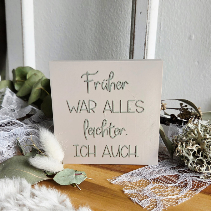 STL 3D Druck Datei Aufsteller Schild Statement Früher war alles leichter. Ich auch. 3DDruck Datei selbstliebe quotes humor lustig – Bild 6