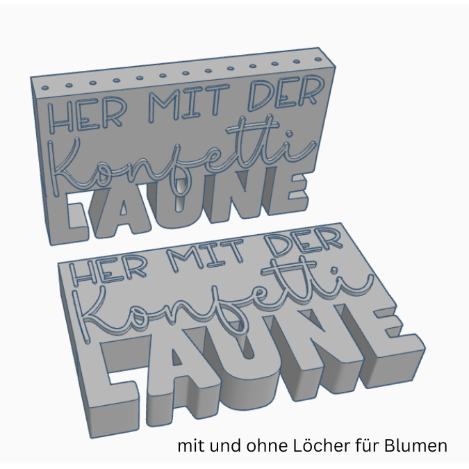 STL 3D Druck Datei Schriftzug Statement 2er Set "Her mit der Konfetti Laune" mit und ohne Blumenlöcher Geburtstag 3D-Druck Datei Aufsteller – Bild 2