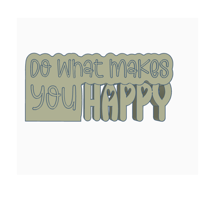 STL 3D Druck Datei Schriftzug Statement "Do what makes you happy" positive quote Geschenkidee Geburtstag 3D-Druck Datei Aufsteller – Bild 2