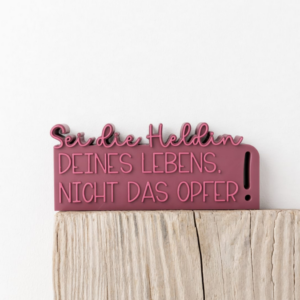 STL 3D Druck Datei Schriftzug Statement "Sei die Heldin deines Lebens, nicht das Opfer" Frauenpower 3D-Druck Datei Aufsteller selflove girls