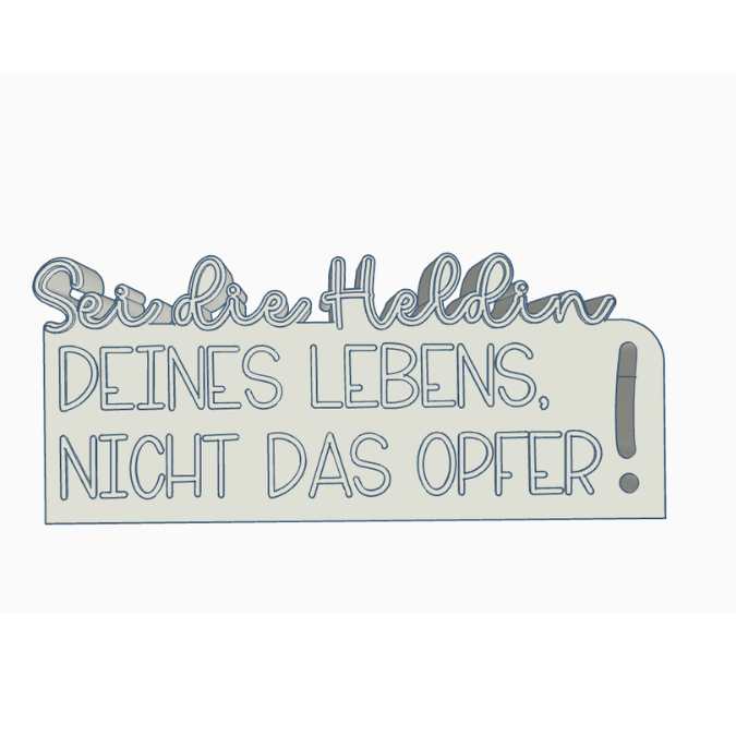 STL 3D Druck Datei Schriftzug Statement "Sei die Heldin deines Lebens, nicht das Opfer" Frauenpower 3D-Druck Datei Aufsteller selflove girls – Bild 2
