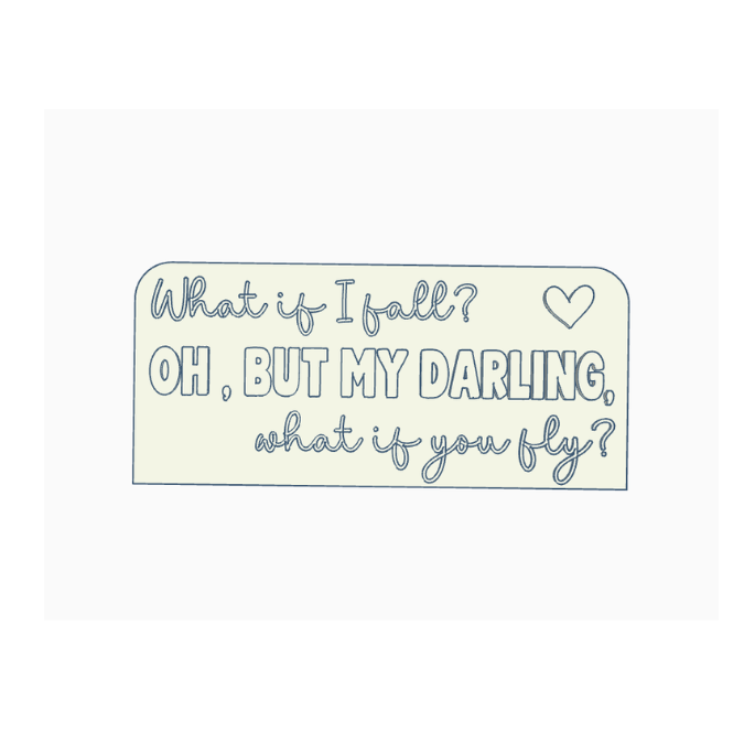 STL 3D Druck Datei Schriftzug Statement "What if I fall? Oh, but my darling, what if you fly?" 3D-Druck Datei Mut Selbstwert Motivation – Bild 2