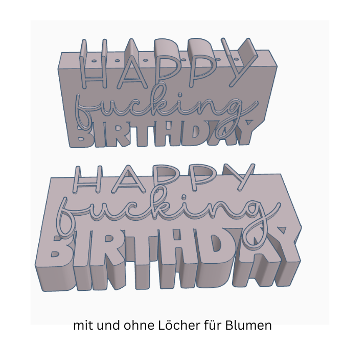 STL 3D Druck Datei Schriftzug Statement 2er Set "Happy fucking birthday" mit und ohne Blumenlöcher Geburtstag 3D-Druck Datei Aufsteller – Bild 2