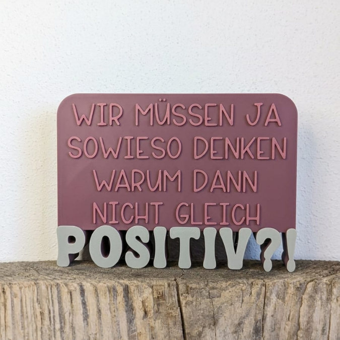 STL 3D Druck Datei Schriftzug Statement "Wir müssen ja sowieso denken, warum dann nicht gleich positiv" 3D-Druck Datei Quote Aufsteller – Bild 4