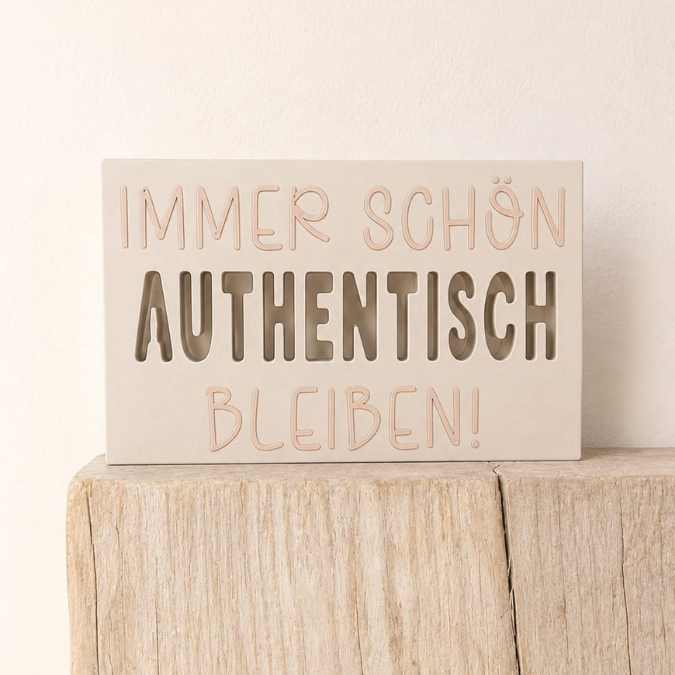 STL 3D Druck Datei Aufsteller Schriftzug Statement "Immer schön authentisch bleiben" 3D-Druck Datei Quote Spruch positiv