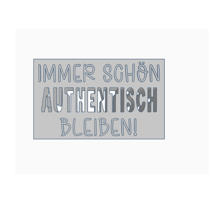 STL 3D Druck Datei Aufsteller Schriftzug Statement "Immer schön authentisch bleiben" 3D-Druck Datei Quote Spruch positiv – Bild 2